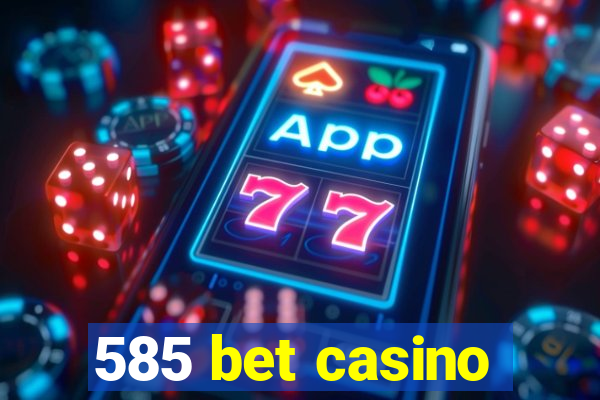 585 bet casino